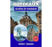 BORDEAUX GUIDA DI VIAGGIO 2026: Esplora regioni vinicole, vie del centro storico e fughe costiere con consigli locali, idee per la pianificazione del budget e opzioni di itinerario flessibili.