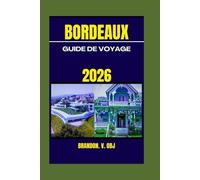 BORDEAUX GUIDE DE VOYAGE 2026