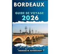 BORDEAUX GUIDE DE VOYAGE: Voyagez à travers l'aventure que cette destination a à offrir.