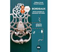 Bordeaux petits secrets et grandes histoires (Guide Patrimoine)