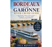 Bordeaux & the Garonne River Cruise Guide: Saint-Émilion, Médoc & Wine Country Ports of Call - Excursions, Maps, and What to Expect Onboard