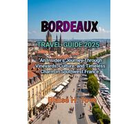 BORDEAUX TRAVEL GUIDE 2025