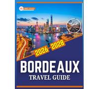 BORDEAUX TRAVEL GUIDE 2026-2028