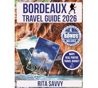 BORDEAUX TRAVEL GUIDE 2026: Explore France’s Best Wineries, Cultural Highlights, Scenic Adventures, and Local Secrets with 4 Exclusive Resources and a Budget Planner Inside