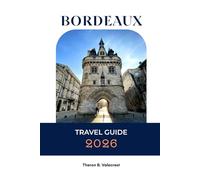 BORDEAUX TRAVEL GUIDE 2026 (Pathfinders: Ultimate Travel Guides)