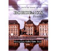 Bordeaux: Wonderful pictures that give you an idea of an amazing country, the style of buildings, castles, etc., for all travel lovers.