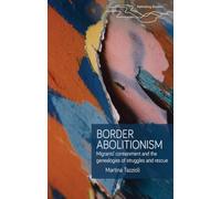 Border abolitionism: Migrants' containment and the genealogies of struggles and rescue (Rethinking Borders)