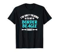 Border Beagles I'm Only Talking To My Border Beagle Today Camiseta