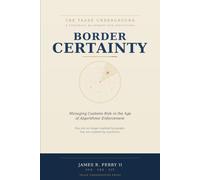 BORDER CERTAINTY: Managing Customs Risk in the Age of Algorithmic Enforcement