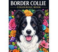 Border Collie Colouring Book: 50 Beautiful Puppy & Adult Dog Colouring Pages for Kids, Teens & Adults (Dog Breed Colouring Books)
