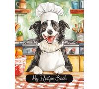 Border Collie Dog Blank Family Cooking Recipe Book: Blank Recipe Notebook To Write In | 8.5x11 Inches |Room For 100 Recipes | 107 Pages | Heirloom ... Lovers Or Family For Birthday Or Christmas