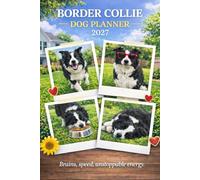 Border Collie Dog Planner 2027-2028: Plan Your Year & Track Your Pup | Academic Calendar, Weekly Dog Tips & Health Records.