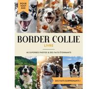 Border Collie Livre: 40 Photos de Chiens et Faits à Offrir en Cadeau Éducatif aux Enfants et Adultes