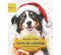 Border Collie: Livre de coloriage pour les amoureux des chiens - Édition d’hiver (Nos chiens adorés)