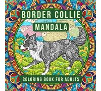 Border Collie Mandala Coloring Book for Adults: Sheepdog, Dog Coloring Book, 40 Detailed Border Collie Portraits, Zentangle Mandala Patterns, Stress ... and Fun for All Dog Owners, Art therapy