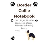 Border Collie Notebook: Lined Pages for Notes, Journaling & Ideas - Perfect Gift for Dog Lovers