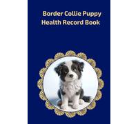 Border Collie Puppy Health Record Book: Premium Hardcover Medical Log for Male Dogs - 101 Pages with Gold Details