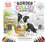 Border Collies Coloring Book: Cute Puppy Coloring Pages with Fun Jobs, Seasons, Costumes & Playful Adventures | Relaxing Black and White Line Art for ... (Cozy Dog Adventures Coloring Book Series)