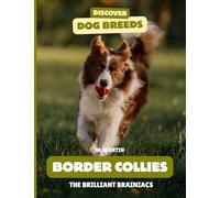 Border Collies: The Brilliant Brainiacs (Discover Dog Breeds)