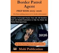 Border Patrol Agent PREP BOOK 2025-2026.For those seeking careers in U.S. enforcement: Includes 2 Full-Length Practice Tests with 100 Questions Each ... Help You Master the Border Patrol Agent Exam