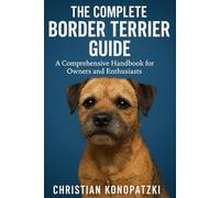 Border Terrier Book - The Complete Border Terrier Guide