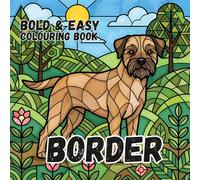 BORDER TERRIER COLOURING BOOK: Bold and Easy for Kids and Adults: 50 Simple Cute Designs for Dog Lovers, Seniors, anxiety and Stress Relief