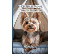 Border Terrier Training: Channel the Energy, Build the Bond - A Complete Guide for Puppies and Adult Dogs