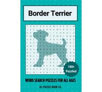 Border Terrier Word Search Puzzle Book: Over 100 Fun Word Search Puzzles - The Perfect Gift for Owners, Dog Lovers, and Puzzle Fans of All Ages (Dog Breed Word Search Puzzle Books)