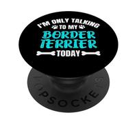 Border Terriers I'm Only Talking To My Border Terrier Today PopSockets PopGrip Adhesivo