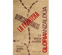 Borderland. La Frontera: La nueva mestiza (Ensayo)