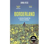 Borderland (updated): A Journey Through the History of Ukraine