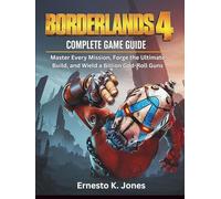 Borderlands 4 Complete Game Guide: Master Every Mission, Forge the Ultimate Build, and Wield a Billion God-Roll Guns