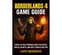 Borderlands 4 Game Guide: Complete Walkthrough, Boss Strategies, Builds, Secrets, and 100% Completion Tips
