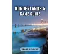 Borderlands 4 Game Guide: Master Every Vault Hunter, Legendary Weapon, and Endgame Strategy