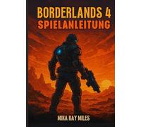 BORDERLANDS 4 SPIELANLEITUNG: Ein Ultimativer Leitfaden Zum Erobern Von Raids, Zum Meistern Von Plünderungen Und Zum Beherrschen Jedes Bosses Mit Elite-Taktiken.
