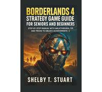 Borderlands 4 Strategy Game Guide for Seniors and Beginners: Step-by-Step Manual with Walkthroughs, Tips, and Tricks to Unlock Achievements. (Strategy and Survival Game Guide Made Simple)