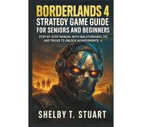 Borderlands 4 Strategy Game Guide for Seniors and Beginners: Step-by-Step Manual with Walkthroughs, Tips, and Tricks to Unlock Achievements. (Strategy and Survival Game Guide Made Simple)