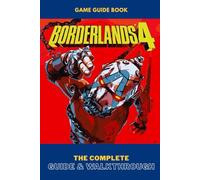 Borderlands 4: The Complete Guide & Walkthrough