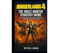 Borderlands 4: The Vault Hunter Strategy Guide: Full Story Walkthrough, missions, Side Quests, Collectibles, and Boss Fight Tactics (GameMaster’s Blueprint)