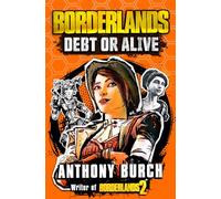 BORDERLANDS DEBT OR ALIVE: The Official Prequel Novel