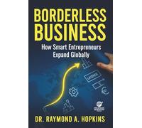 Borderless Business: How Smart Entrepreneurs Expand Globally