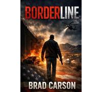 Borderline: A High-Stakes Border Thriller About One Framed Agent, A Murdered Congressman, and a Secret Worth Killing For (The Patriot Files)
