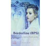 Borderline (BPS): Wenn die Seele Halt sucht