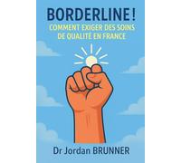 Borderline ! Comment exiger des soins de qualité en France: Manifeste de lutte pour des soins de qualité à destination des usagers et des aidants (Borderline: outils pratiques et romancés)