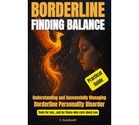 BORDERLINE: FINDING BALANCE: Understanding and Successfully Managing Borderline Personality Disorder