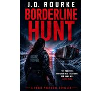 Borderline Hunt: A High-Stakes Manhunt Thriller with Nonstop Action and Deadly Conspiracies (The Rogue Protocol Series)
