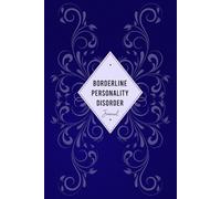 Borderline Personality Disorder Journal: BPD Workbook with Daily Symptom, Depression, Anxiety, Mood, Sleep tracker and more, with inspirational quotes for BPD Sufferers to Track everything you need!