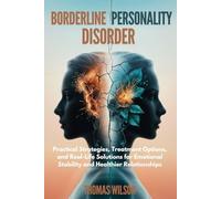 Borderline Personality Disorder: Practical Strategies, Treatment Options, and Real-Life Solutions for Emotional Stability and Healthier Relationships