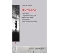 Borderline: Verstehen, Diagnostizieren und Behandeln einer komplexen Persönlichkeitsstörung