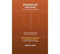 Borderline verstehen und seine Sprache sprechen: Hör auf mit dem Borderliner zu kämpfen! Lerne seine Sprache und beginn mit ihm zu tanzen!